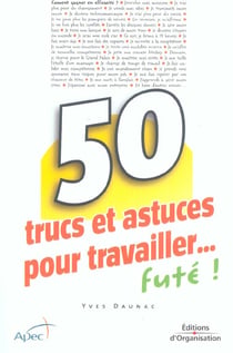 50 trucs et astuces pour travailler...fute