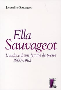 Ella sauvageot, l'audace une femme de presse, 1900-1962