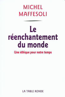 Le réenchantement du monde - une éthique pour notre temps