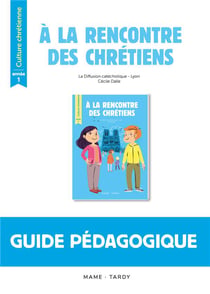 À la rencontre des chrétiens - culture chrétienne - année 1 - livre du maître