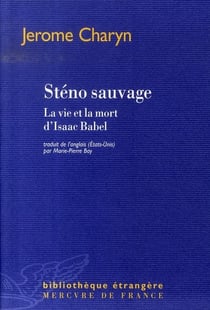 Sténo Sauvage - La Vie Et La Mort D'Isaac Babel