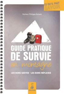 Guide pratique de survie en montagne - les bons gestes - les bons réflexes