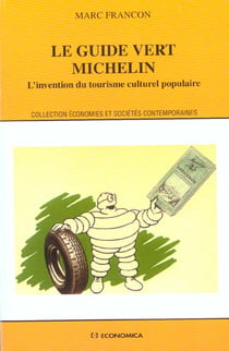 Le guide vert Michelin - l'invention du tourisme culturel populaire