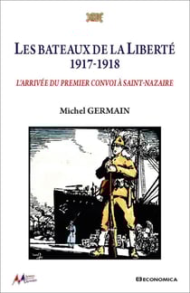 Les bateaux de la Liberté 1917-1918 : L'arrivée du premier convoi à Saint-Nazaire