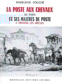 La poste aux chevaux de paris et ses maîtres de poste à travers les siècles