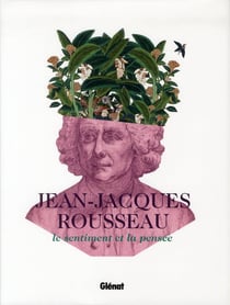 Jean-jacques rousseau - le sentiment et la pensée