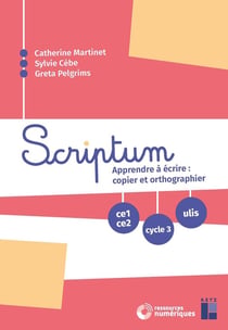 Scriptum : Apprendre à écrire : copier et orthographier - CE1-CE2 - Cycle 3 - Ulis