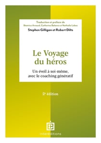 Le voyage du héros : un éveil à soi-même, avec le coaching génératif (2e édition)
