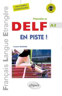FLE - En piste ! - Préparation au DELF - Niveau A2 - [avec fichiers audio] - (Français Langue Etrangère)