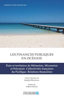 Les finances publiques en Océanie. Tome 2 : États et territoires de Mélanésie, Micronésie et Polynésie. Collectivités françaises du Pacifique. Relations financières