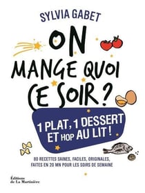 On mange quoi ce soir ? un plat, un dessert et hop au lit !
