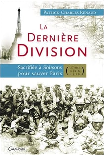 La dernière division - sacrifiée à soissons pour sauver paris (27 mai 1918 - 5 juin 1918)