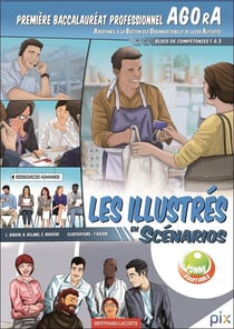 LES ILLUSTRES EN SCENARIOS 1ère Bac pro AGOrA -Blocs de compétences 1 à 3 : LES ILLUSTRES EN SCENARIOS 1ère Bac Pro Blocs de compétences 1 à 3