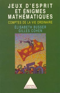 Jeux d'esprit et énigmes mathématiques - comptes de la vie ordinaire