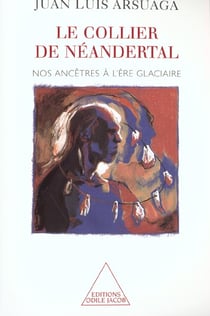 Le collier de neandertal - nos ancetres a l'ere glaciaire