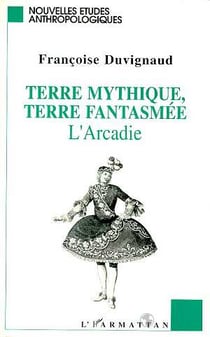 Terre mythique, terre fantasmée, l'Arcadie