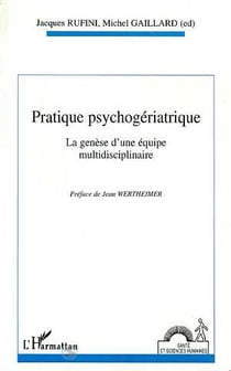 Pratique psychogériatrique - la génèse d'une équipe multidisciplinaire