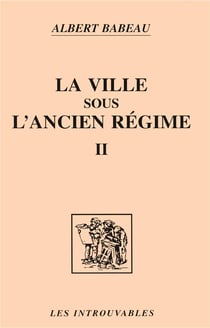 La ville sous l'ancien régime (Volume 2)