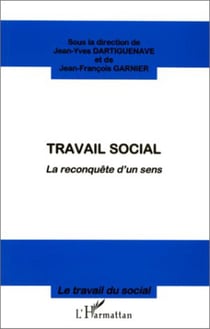Travail social - la reconquête d'un sens