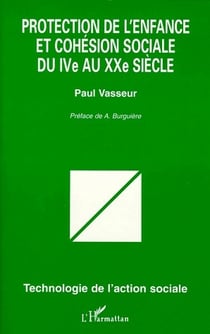 Protection de l'enfance et cohésion sociale du iv au xx siècle