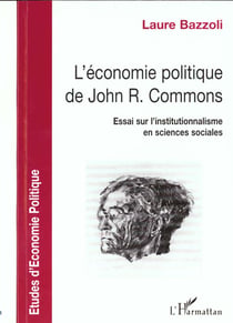 L'économie politique de John R. Commons - essai sur l'institutionnalisme en sciences sociales