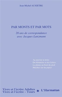 PAR MONTS ET PAR MOTS : 20 ans de correspondance avec Jacques Lanzmann