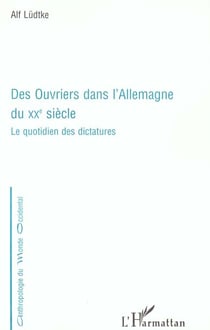 DES OUVRIERS DANS L'Allemagne DU XXe SIÈCLE : Le quotidien des dictatures