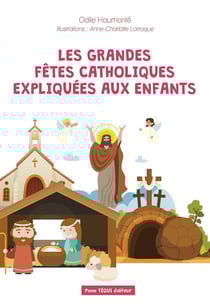 Les grandes fêtes catholiques expliquées aux enfants