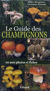 Le guide des champignons en 900 photos et fiches
