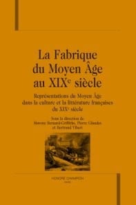 La fabrique du moyen âge au XIX siècle