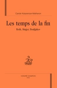 Les temps de la fin : roth, singer, boulgakov