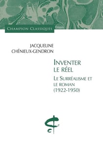 Inventer le réel - le surréalisme et le roman (1922-1950)