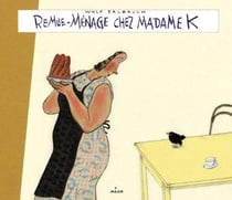 Remue-ménage chez madame k