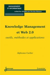 Knowledge management et web 2.0 - outils, méthodes et applications