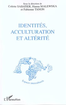Identités, acculturation et altérité