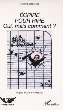 ÉCRIRE POUR RIRE : Oui, mais comment ?