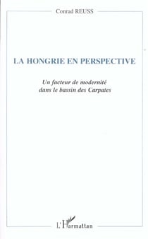 La hongrie en perspective - un facteur de modernite dans le bassin des carpates