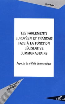 Les Parlements européen et français face à la fonction législative communautaire : Aspects du déficit démocratique