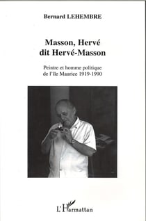 Masson, Hervé dit Hervé-Masson - peintre et homme politique de l'Île Maurice 1919-1990