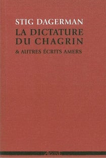 La dictature du chagrin & autres écrits amers