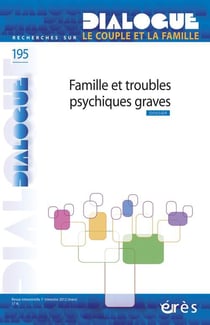Dialogue n.195 : famille et troubles psychiques graves