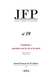Journal français de psychiatrie n.39 : la catatonie mortelle