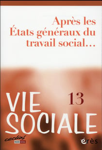Vie sociale n.13 : après les états généraux du travail social...
