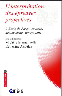 L'interprétation des épreuves projectives - l'Ecole de paris: sources, déploiements, innovations