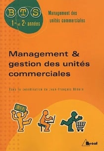 Management et gestion des unités commerciales - bts management des unités commerciales, 1ère et 2ème années