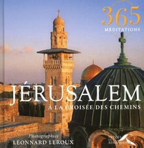 365 méditations - Jérusalem à la croisée des chemins