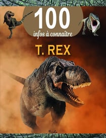 100 infos à connaître : T rex