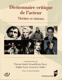 Dictionnaire critique de l'acteur - théâtre et cinéma