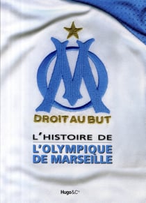 Droit au but - l'histoire de l'Olympique de Marseille