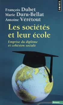 Les sociétés et leur école - emprise du diplôme et cohésion sociale